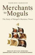 Merchants to Moguls: The Story of Bengal's Business Titans