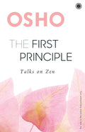The First Principle: Talks on Zen by Osho