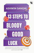 13 Steps to Bloody Good Luck - Ashwin Sanghi