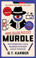 Murdle: More Killer Puzzles Solve 100 Fiendishly Foul Murder Mystery Logic Puzzles