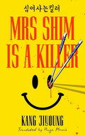Mrs Shim is a Killer By Kang Jiyoung, Translated by Paige Morris