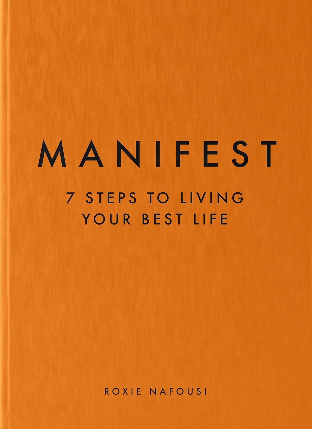 Manifest: Understand the Art of Manifestation to Achieve Your Best Life By Roxie Nafousi
