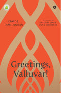 Greetings, Valluvar! by Erode Tamilanban (Translated by Gregory James and V. Jayadevan)