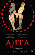 Ajita: A Novel by K. Sridhar