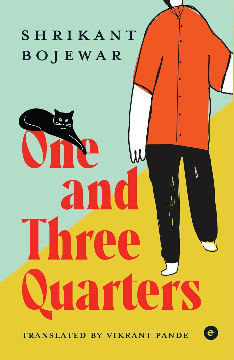 One and Three Quarters by Shrikant Bojewar, translated by Vikrant Pande