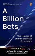 A Billion Bets: The Making of India’s Startup Ecosystem - Aviral Bhatnagar | Buy Online at Beetle Bookshop