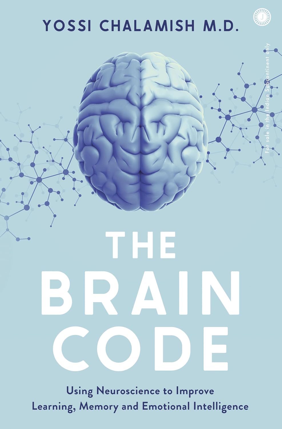 The Brain Code: Using Neuroscience to Improve Learning, Memory and Emotional Intelligence