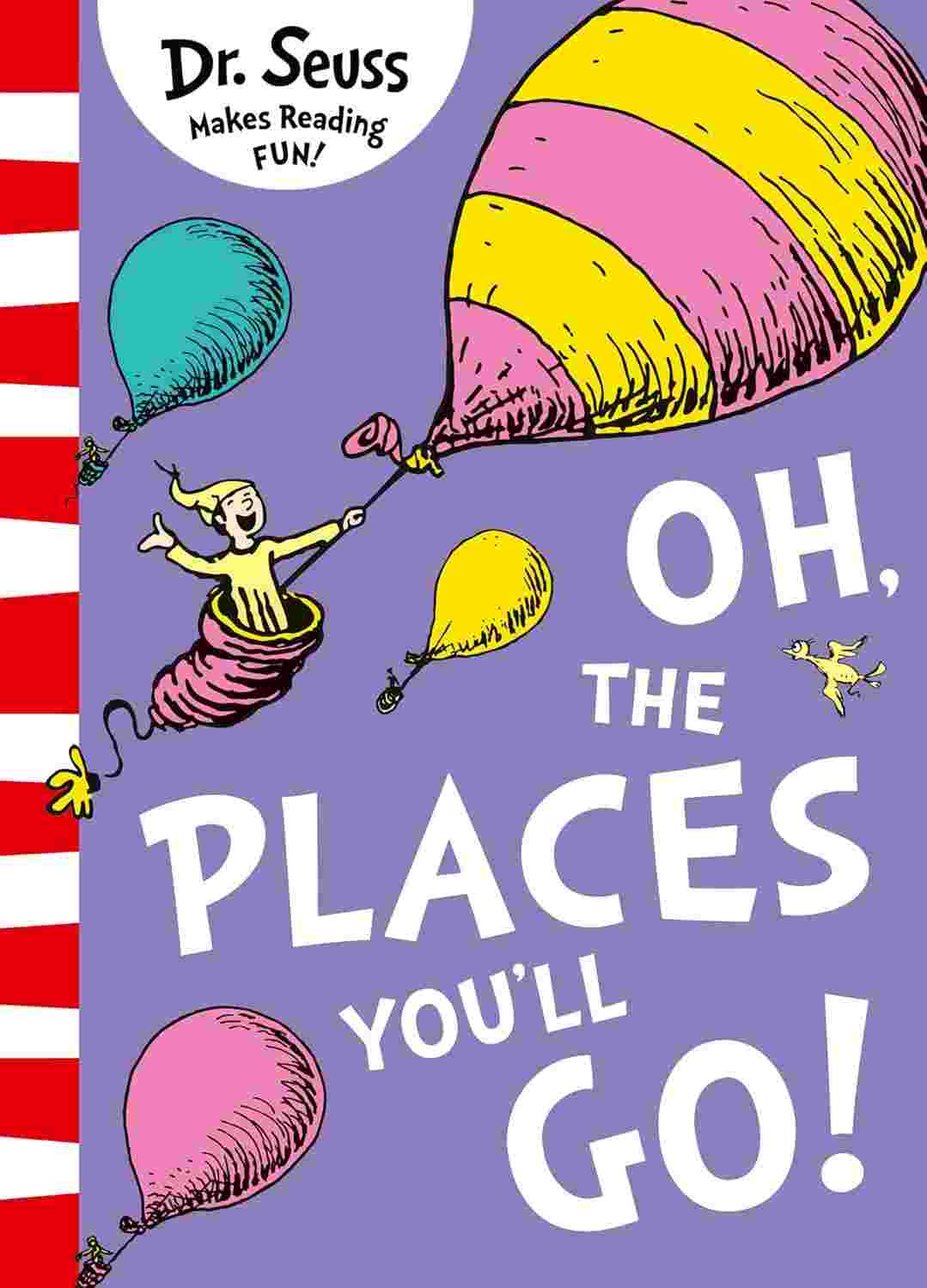 Oh, The Places You’ll Go! By Dr. Seuss