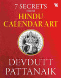 7 Secrets from Hindu Calendar Art – By Devdutt Pattanaik (Author)