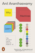 Why Machines Learn: The Elegant Maths Behind Modern AI By Anil Ananthaswamy