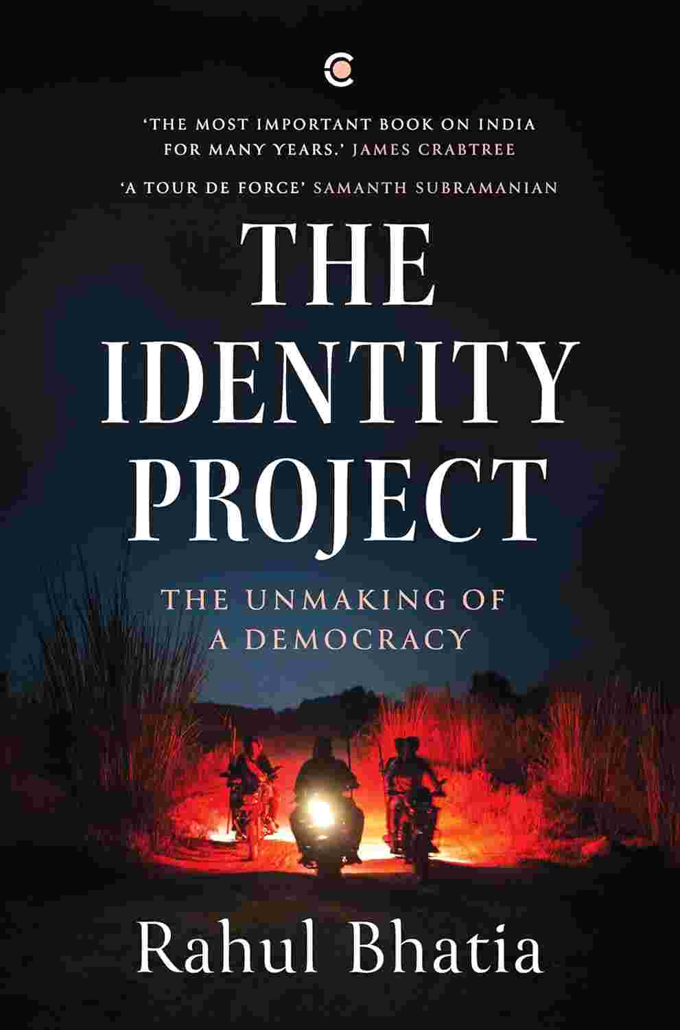 The Identity Project: The Unmaking of a Democracy by Rahul Bhatia