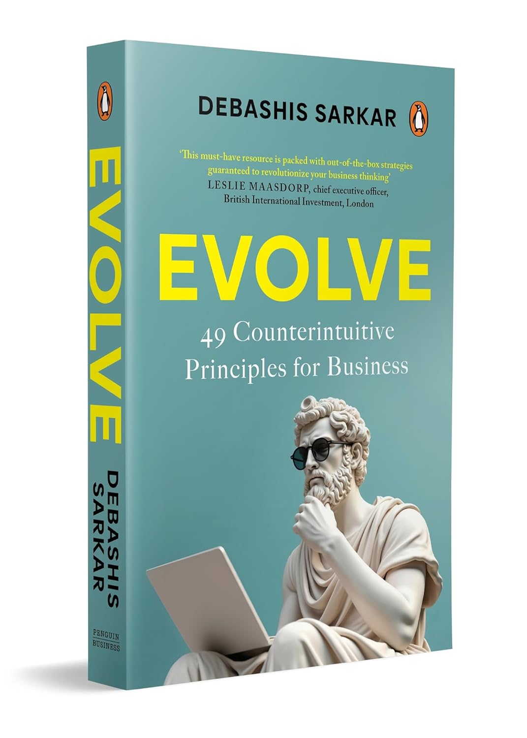 Evolve: 49 Counterintuitive Principles for Business (A Practical Guide to Strategic Thinking, Innovation and Competitive Advantage) By Debashis Sarkar