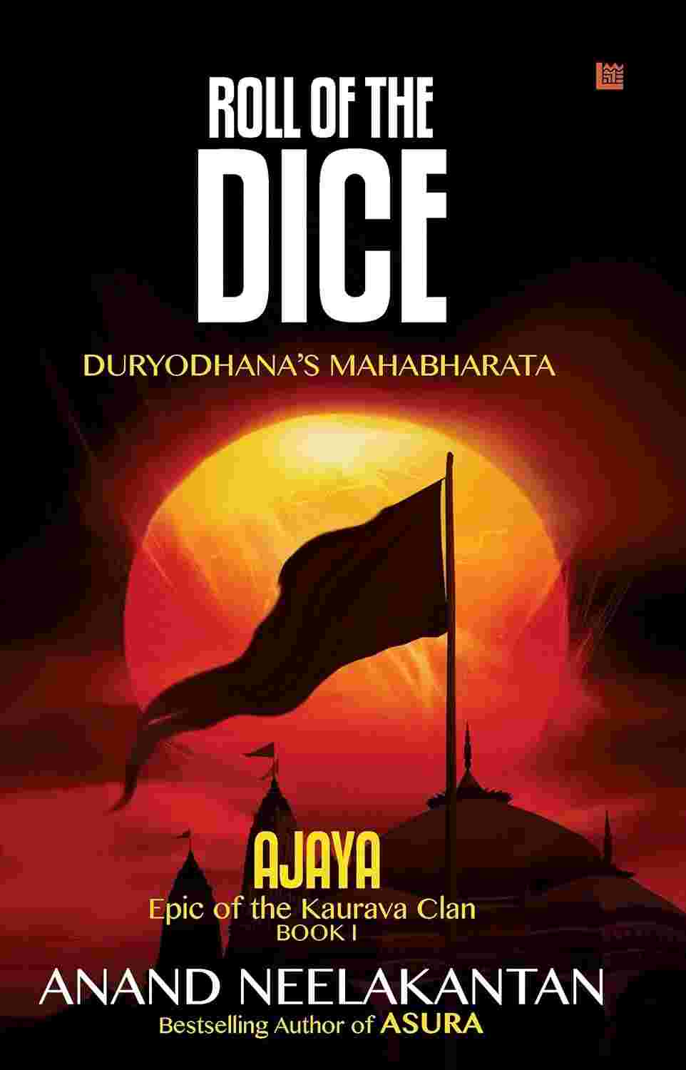 Ajaya: Epic of the Kaurava Clan - Roll of the Dice (Book 1) By Anand Neelakantan