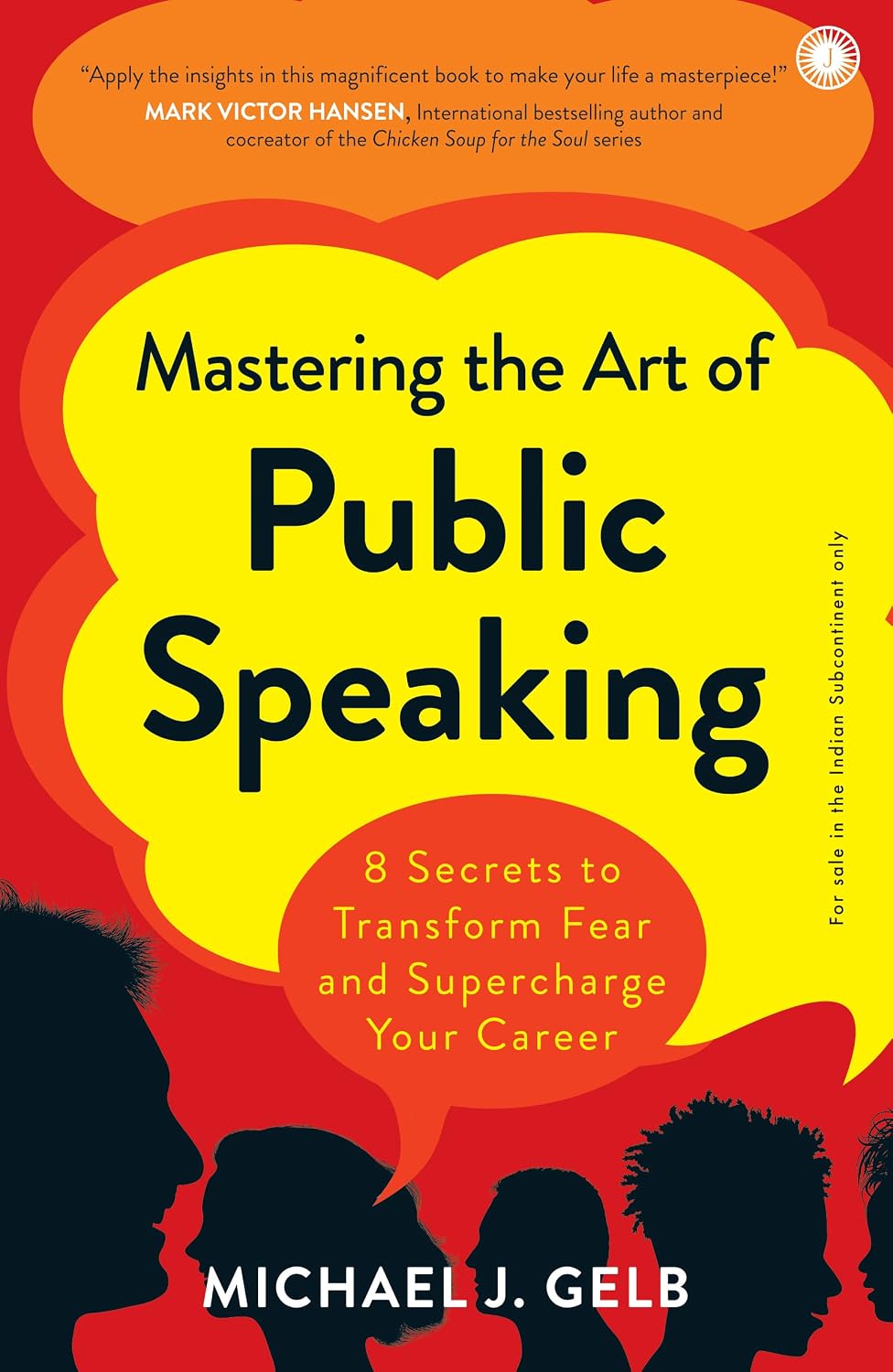 Mastering the Art of Public Speaking by Michael J. Gelb