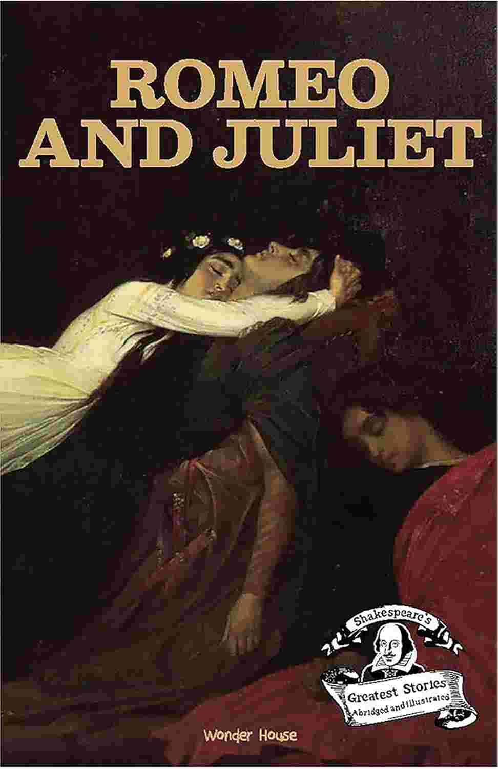 Romeo and Juliet: Shakespeare’s Greatest Stories For Children By Wonder House Books