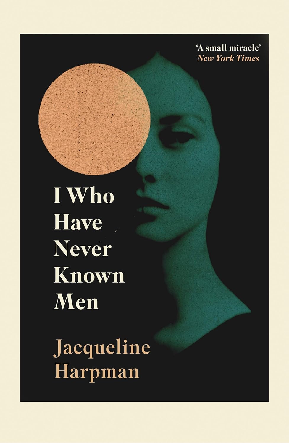 I Who Have Never Known Men By Jacqueline Harpman (Translated by Ros Schwartz)