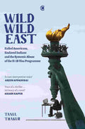 Wild Wild East: Exiled Americans, Enslaved Indians and the Systemic Abuse of the H-1B Visa Programme By Tanul Thakur