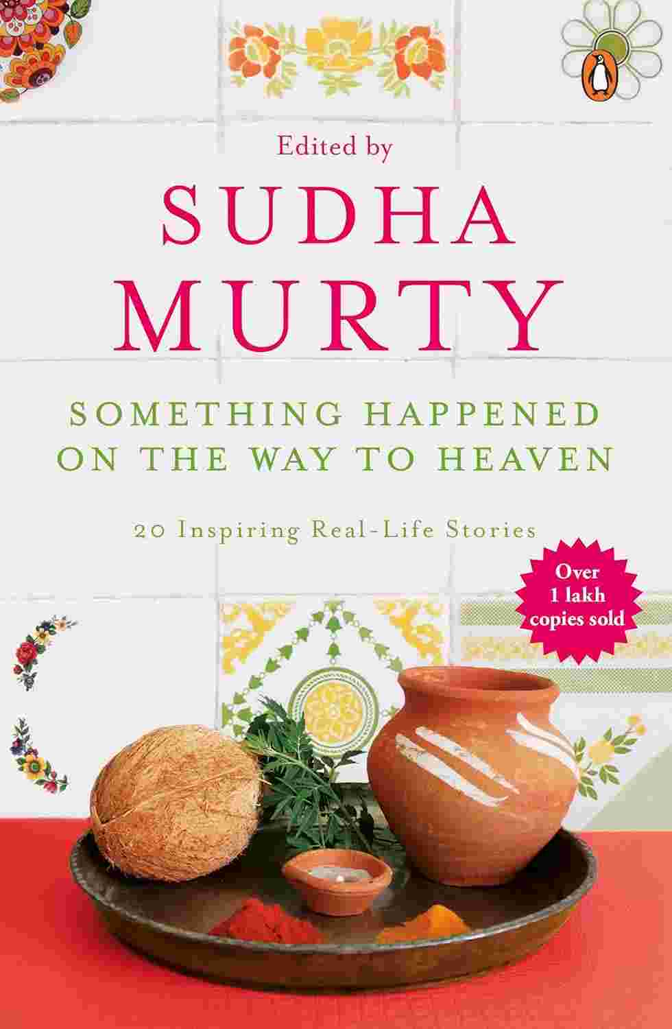 Something Happened on the Way to Heaven: 20 Inspiring Real-Life Stories By Sudha Murty