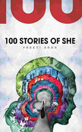 100 Stories of She by Preeti Shah