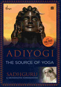 Adiyogi: The Source of Yoga By Sadhguru