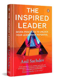 The Inspired Leader: The Practices for Manifesting Our True Potential | A Guide to Purpose-driven Leadership By Anil Sachdev