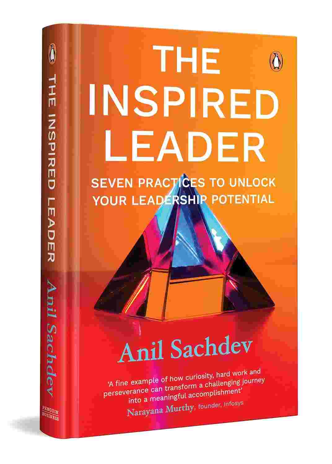 The Inspired Leader: The Practices for Manifesting Our True Potential | A Guide to Purpose-driven Leadership By Anil Sachdev