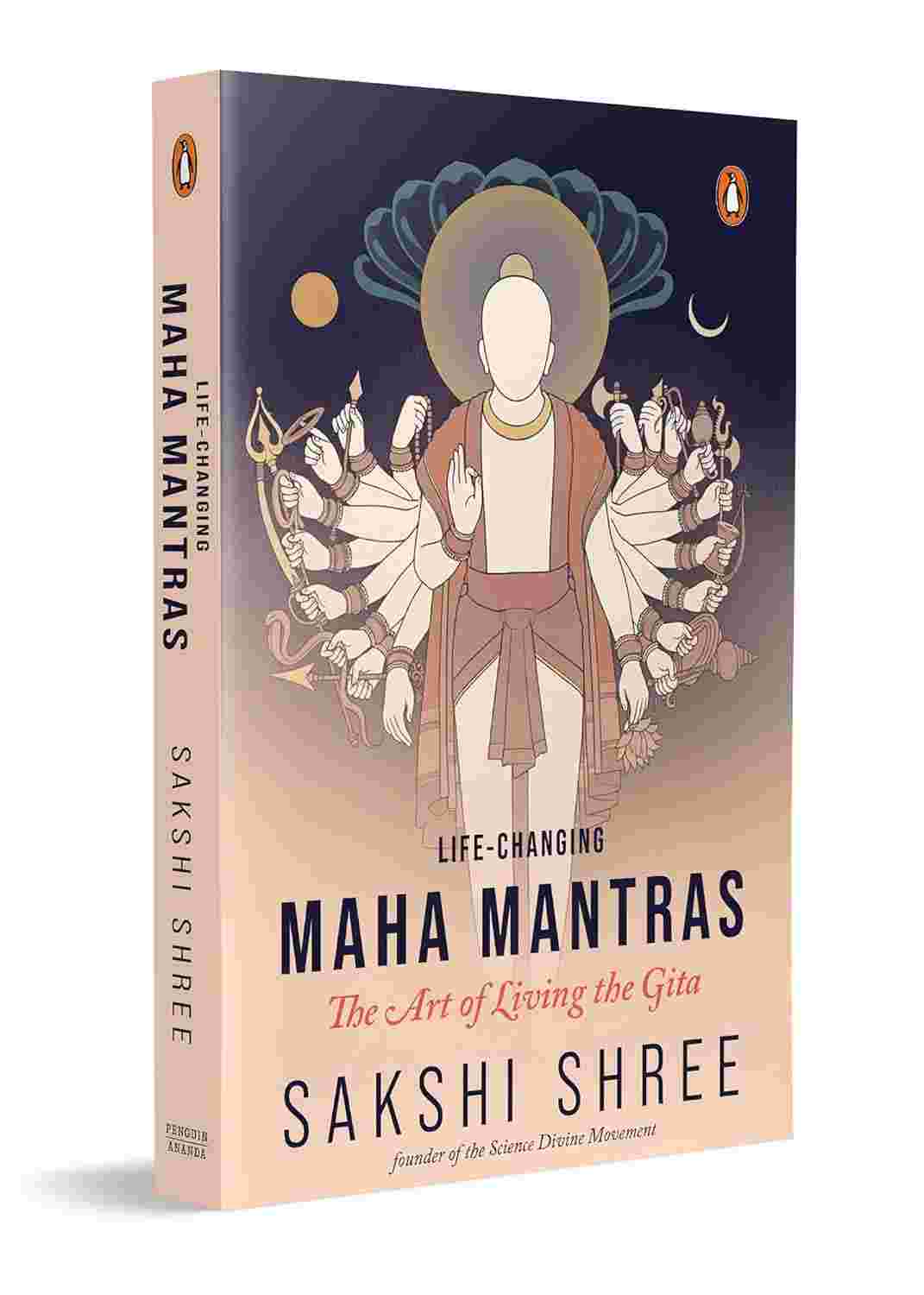 Life-Changing Maha Mantras: The Art Living the Gita