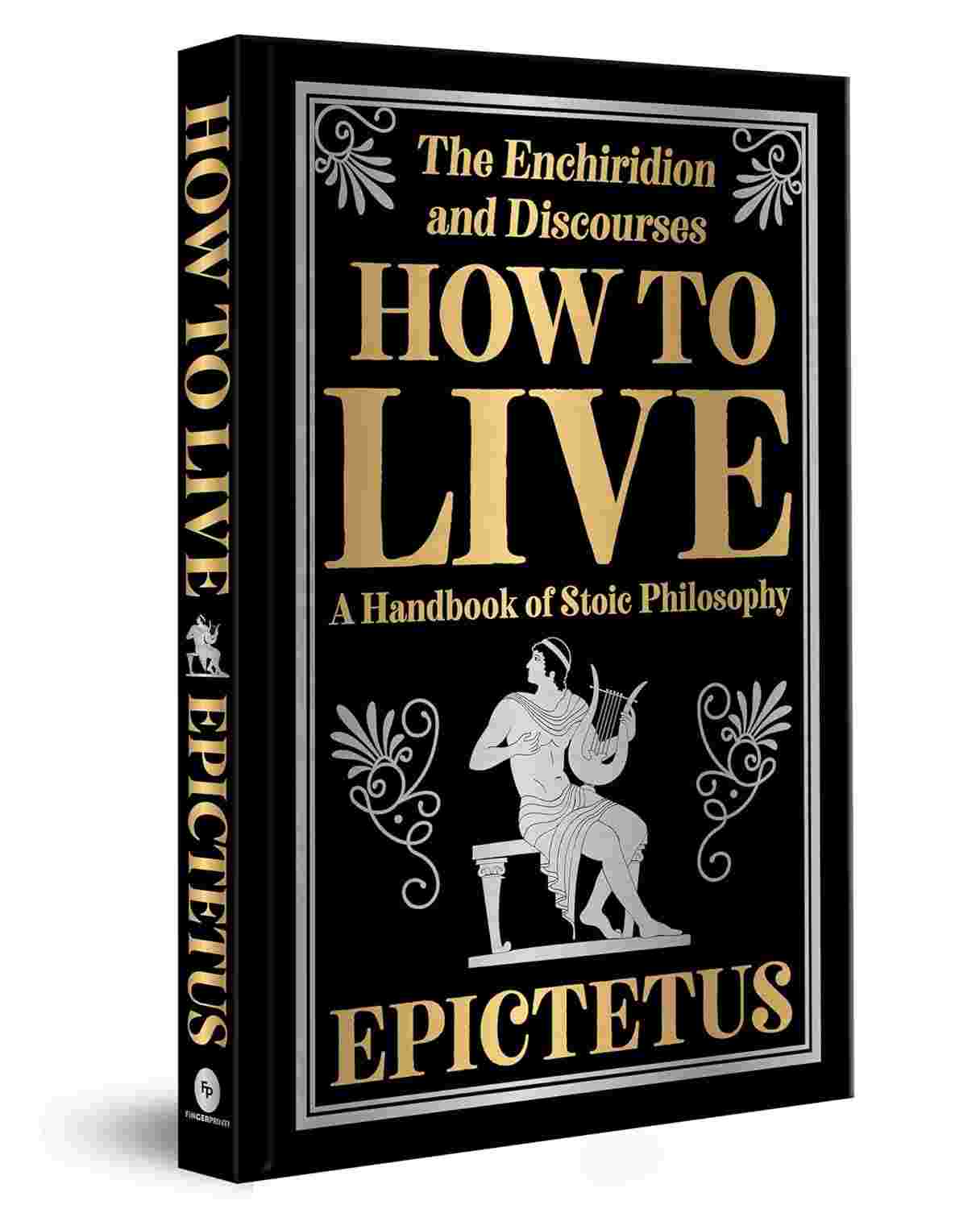 How To Live: The Enchiridion and Discourses (Deluxe Hardbound Edition)