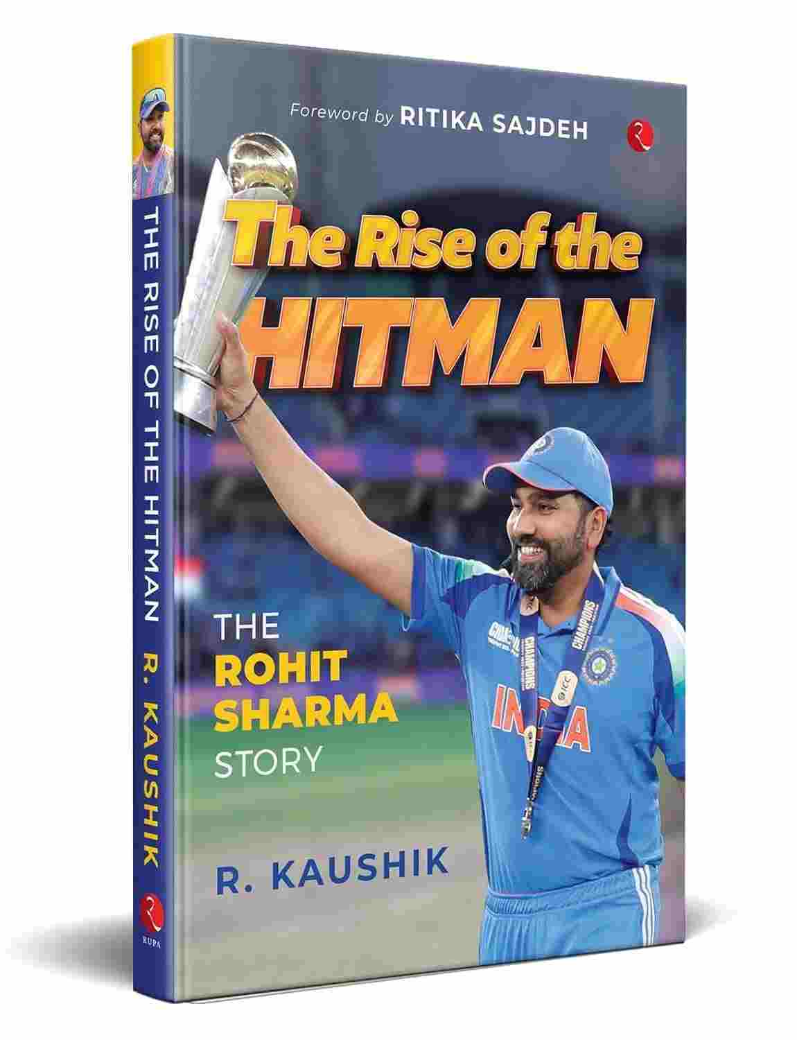The Rise of the Hitman: The Rohit Sharma Story – By R. Kaushik (Author)