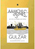 Aamchi Mumbai: My City in Stories and Poems By Gulzar, Translated by Rakhshanda Jalil