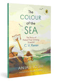 The Colour of the Sea: The Story of Nobel Prize-Winning Scientist C. V. Raman
