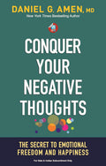 Conquer Your Negative Thoughts: The Secret to Emotional Freedom and Happiness By Dr. Daniel G. Amen, M.D.