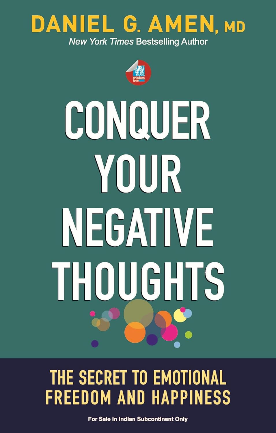 Conquer Your Negative Thoughts: The Secret to Emotional Freedom and Happiness By Dr. Daniel G. Amen, M.D.