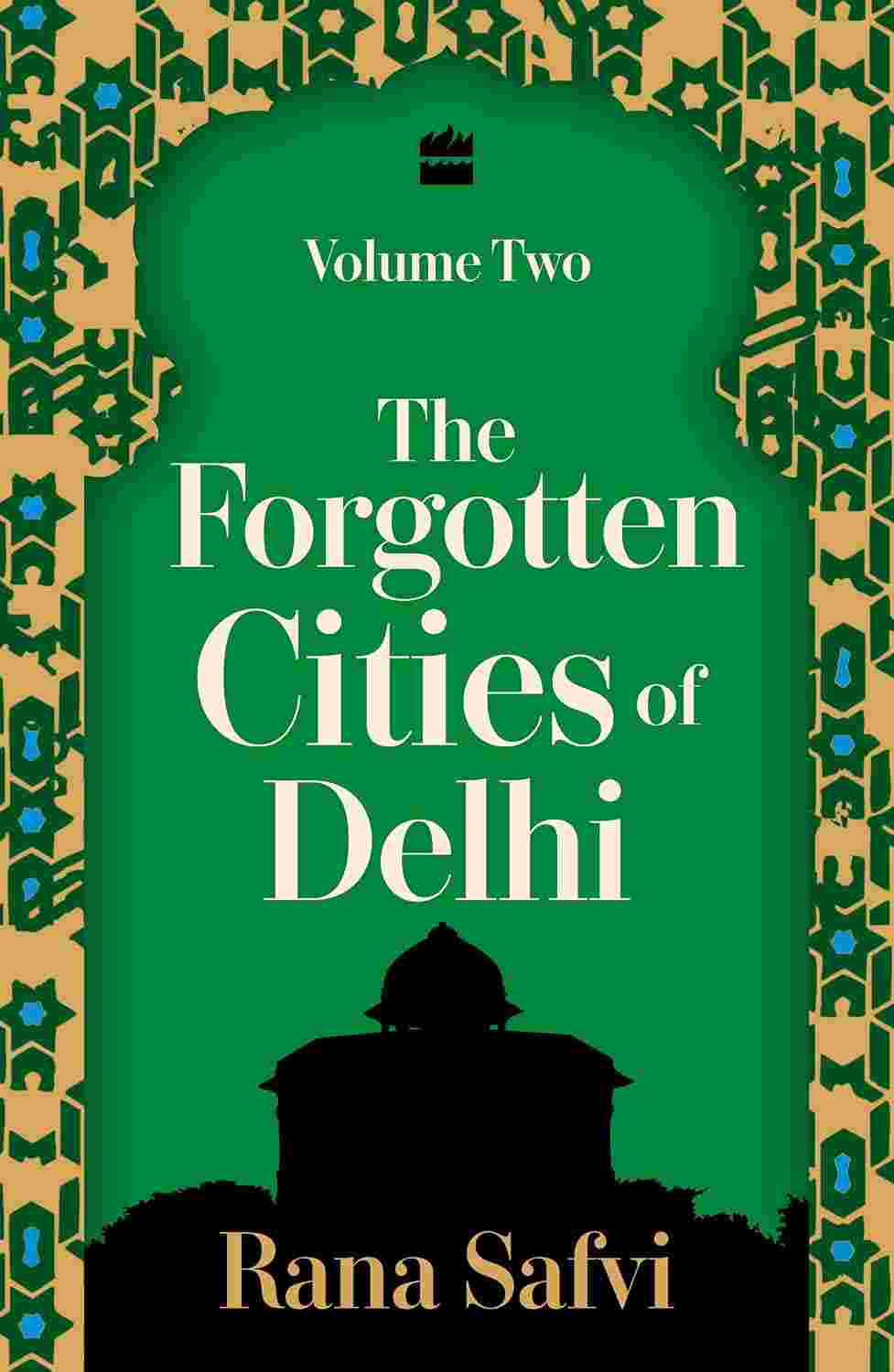 The Forgotten Cities of Delhi: Volume Two