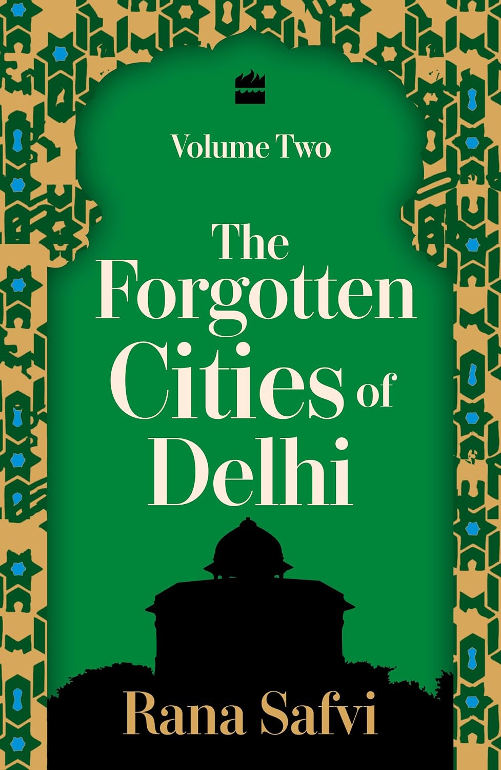 The Forgotten Cities of Delhi: Volume Two
