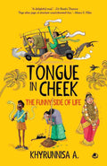 Tongue in Cheek: The Funny Side of Life – By Khyrunnisa A. (Author)