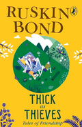 Thick as Thieves: Tales of Friendship By Ruskin Bond