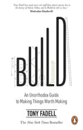 Build: An Unorthodox Guide to Making Things Worth Making