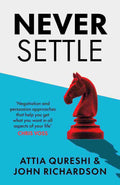 Never Settle: The Ultimate Guide to Negotiation and Persuasion