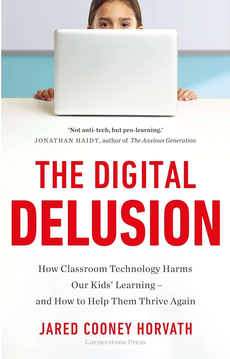The Digital Delusion: How Classroom Technology Harms Our Children's Learning - and How to Help Them Thrive Again - Dr Jared Cooney Horvath | Buy Online at Beetle Bookshop