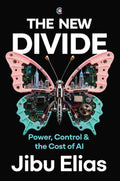 The New Divide: Power, Control & the Cost of AI By Jibu Elias