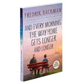 And Every Morning the Way Home Gets Longer and Longer / The Deal of a Lifetime: Fredrik Backman Collection (Exclusive 2-in-1 Bind-Up)