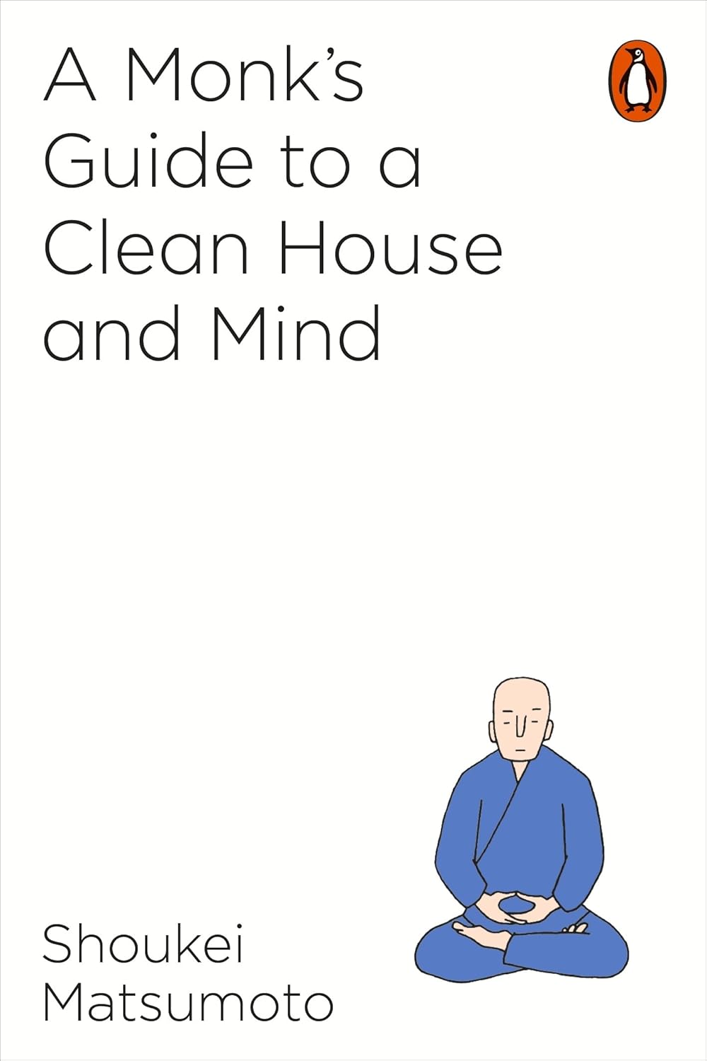 A Monk's Guide to a Clean House and Mind By Shoukei Matsumoto