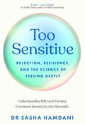 Too Sensitive: Rejection, Resilience, and the Science of Feeling Deeply