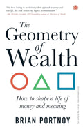 The Geometry of Wealth: How to Shape a Life of Money and Meaning