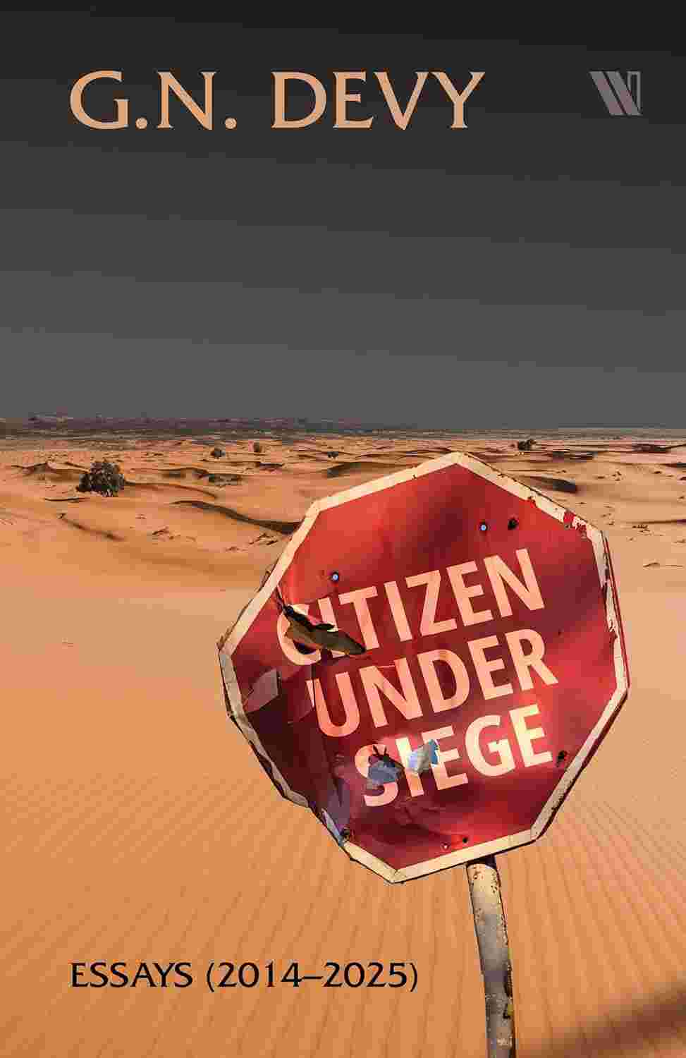 Citizen Under Siege: Essays (2014-2025) by G. N. Devy