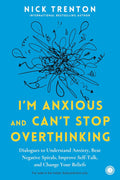I'm Anxious and Can't Stop Overthinking by Nick Trenton