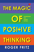 The Magic of Positive Thinking: Harnessing the Power Within – Fritz