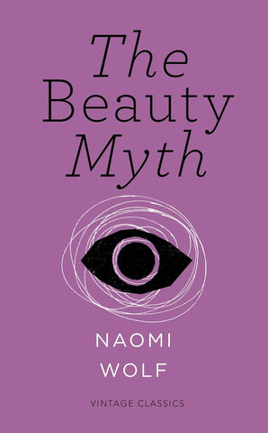 The Beauty Myth (Vintage Feminism Short Edition) (Vintage Feminism Short Editions)