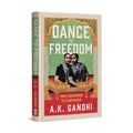 Dance to Freedom By A.K. Gandhi